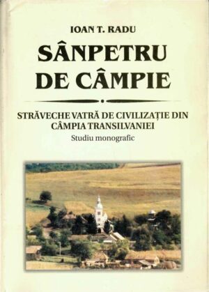 monografie Sânpetru de Câmpie studiu monografic Ioan T Radu 2003, Anticariat Historiarum