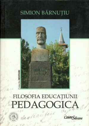 Simion Bărnuțiu Filosofia educațiunii pedagogica Traian Vedinaș 2015 Zalău, Anticariat Historiarum