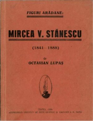 carte veche Figuri arădane Mircea V Stănescu 1841-1888 de Octavian Lupaș 1936 Arad, Anticariat Historiarum